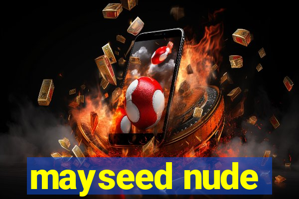 mayseed nude